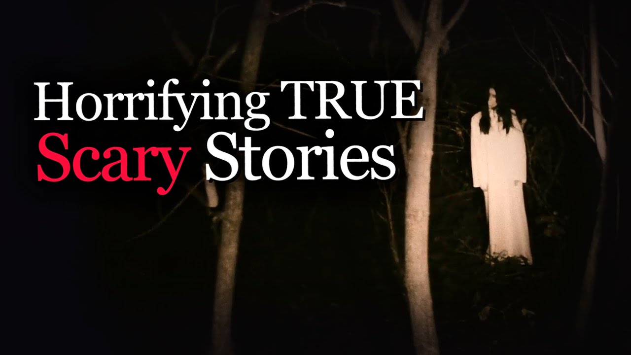 Horrifying TRUE Scary Stories