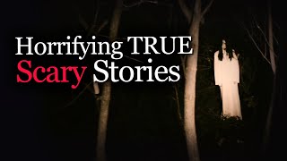 Horrifying TRUE Scary Stories
