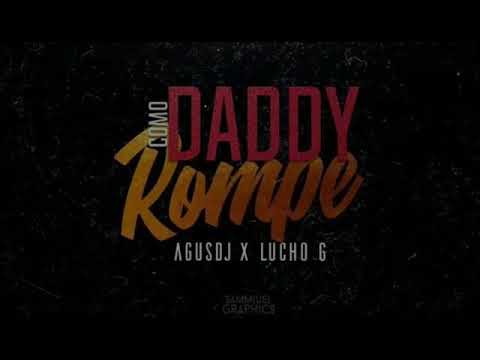 COMO DADDY ROMPE - RKT - AGUS DJ x LUCHO G