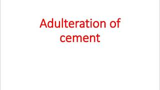 Adulteration of cement