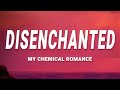 My Chemical Romance - Disenchanted (Lyrics)