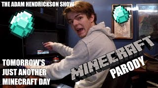 TOMORROW&#39;S JUST ANOTHER MINECRAFT DAY [PARODY]