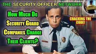 How Much Do Security Guard Companies Charge