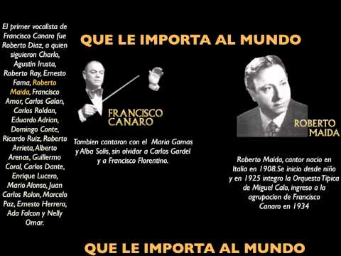 QUE LE IMPORTA AL MUNDO-FRANCISCO CANARO-ROBERTO MAIDA
