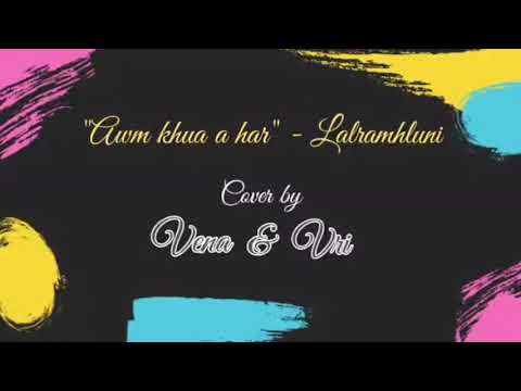 Awmkhua ahar - Lalramhluni Cover by Vena Hrahsel & Vri Pautu (Lyrics Video)