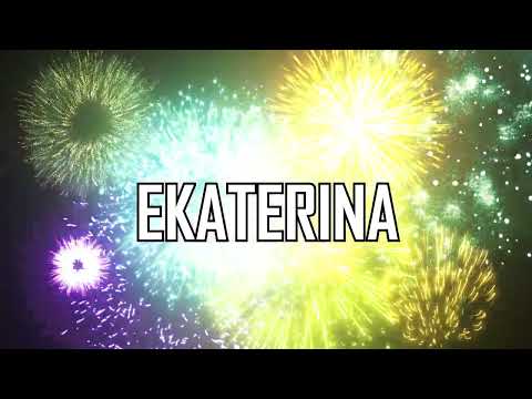 HAPPY BIRTHDAY EKATERINA