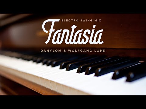 DanyloM & Wolfgang Lohr - Fantasia (Electro Swing Mix)