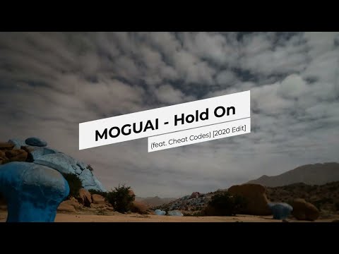 MOGUAI Ft. Cheat Codes - Hold On - [2020 Edit]