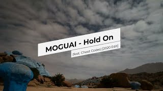 MOGUAI Ft. Cheat Codes - Hold On - [2020 Edit]