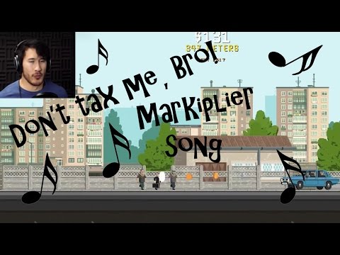 Don't tax me, Bro! - Markiplier's song