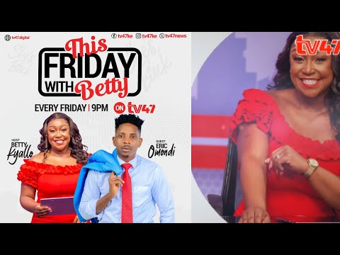 LIVE | This Friday With Betty | ERIC OMONDI