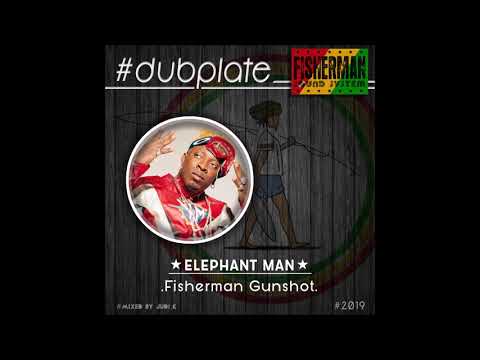 ELEPHANT MAN_Fisherman Gunshot_Dubplate FISHERMAN SOUND