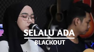 Download lagu Selalu Ada - Blackout (Cover dan lirik indah yastami) mp3 Download lagu Selalu Ada - Blackout (Cover dan lirik indah yastami) mp3