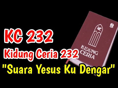 KC 232 SUARA YESUS KU DENGAR - Heard the voice of Jesus Say