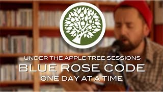 Blue Rose Code - 'One Day At A Time' | UNDER THE APPLE TREE