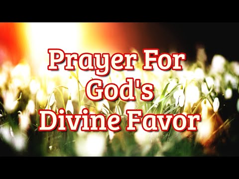 Prayer For God's Favor - Prayer For God's Blessing Over Your Life.
