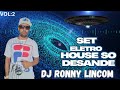 SET ELECTRO HOUSE MIX SO DESANDE VOL 2