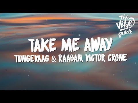 Tungevaag & Raaban, Victor Crone - Take Me Away (Lyrics)