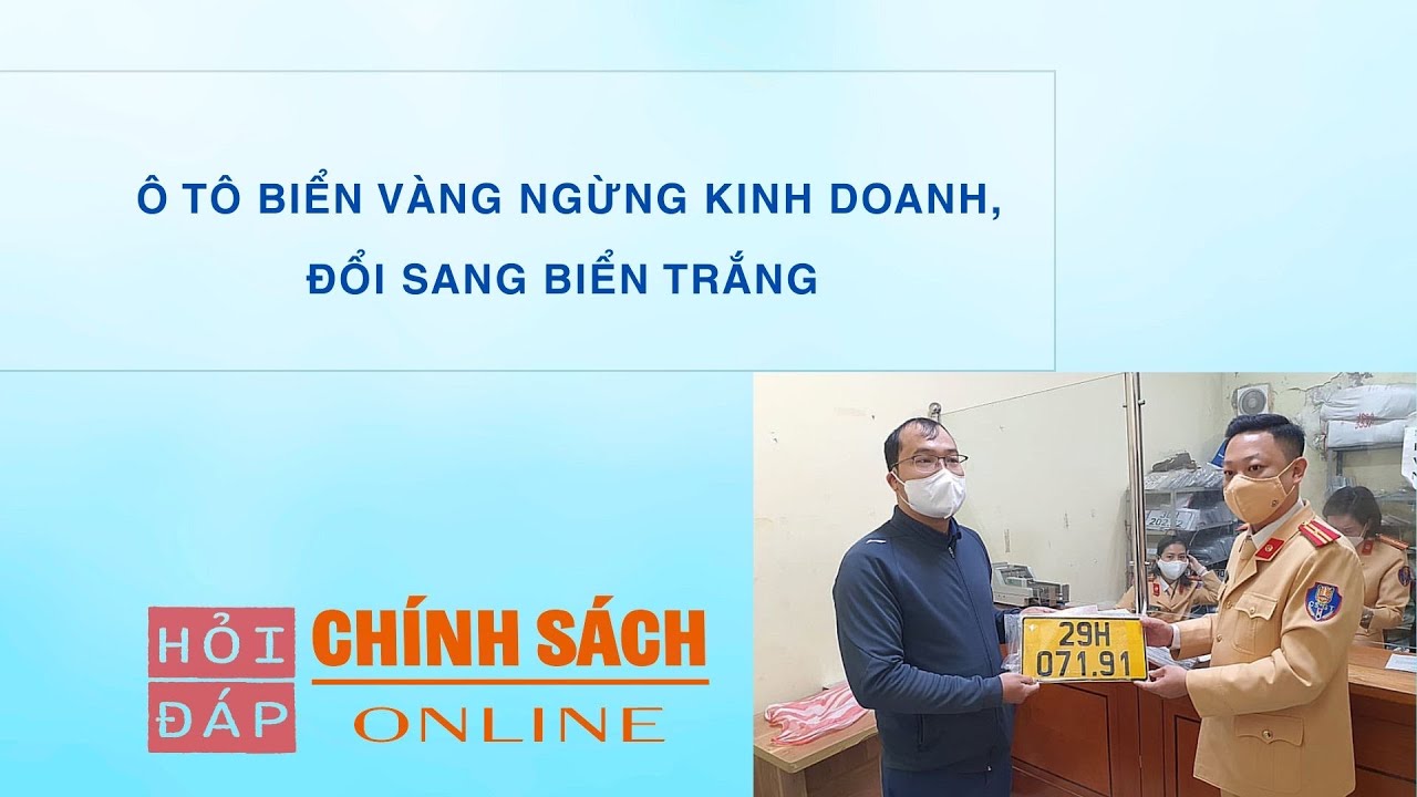 Ô tô biển vàng ngừng kinh doanh, đổi sang biển trắng thế nào?