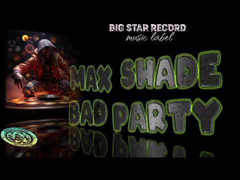 Max Shade - Bad Party