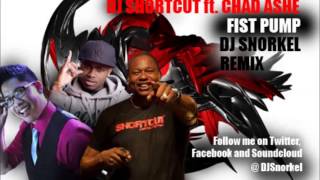 Fist Pump Snorkel Remix -DJ Shortcut Ft. Chad Ashe