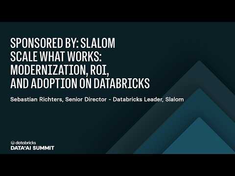 Watch: Sponsored by: Slalom | Scale What Works: Modernization, ROI, and Adoption on Databricks