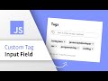 Build A Tag Input Field From Scratch, using HTML, CSS & JS