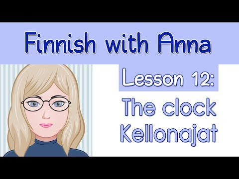 Learn Finnish! Lesson 12: The clock - Kellonajat