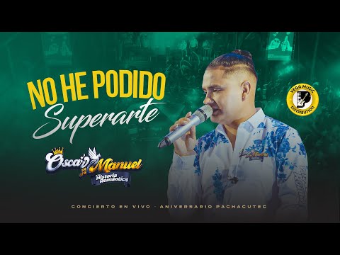 OSCAR MANUEL VALDIVIEZO - No he podido superarte - En Vivo 2024