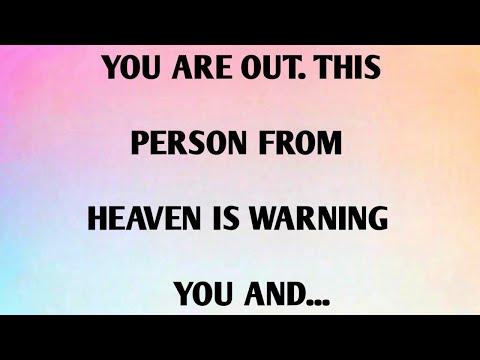ESTÁS FUERA. ESTA PERSONA DEL CIELO TE ESTÁ ADVERTIENDO Y...