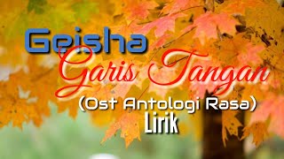 GARIS TANGAN - GEISHA - (OST ANTOLOGI RASA) - (LIRIK)