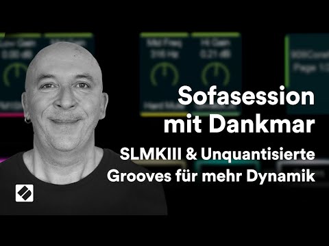 Sofasession mit Dankmar: SLMKIII & unquantisierte Grooves für mehr Dynamik