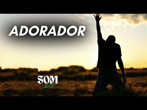 Adorador, Música gospel, Louvor, Adoração, Hino, Som do Céu