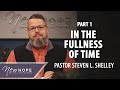 In the Fullness of Time, Part 1