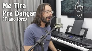 Me Tira Pra Dançar (Tiago Iorc) - Cover: Walter Amantéa