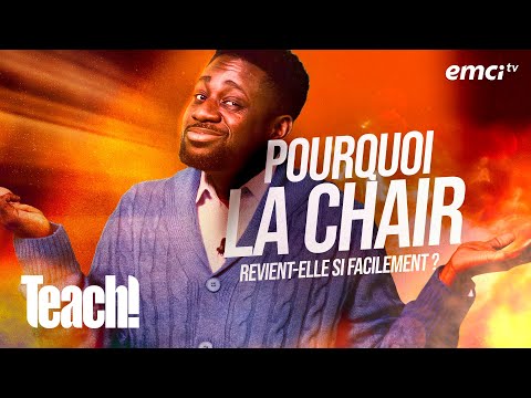 Pourquoi la chair revient-elle si facilement ? - Teach! - Athoms Mbuma