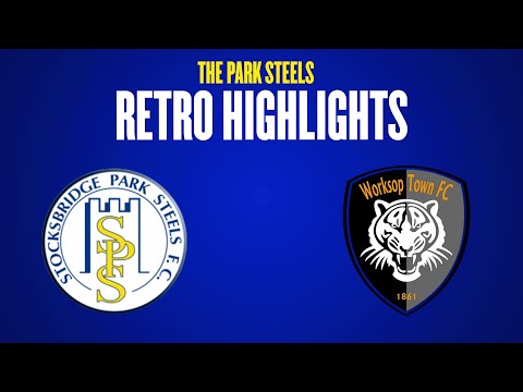 LOCAL DERBY THRILLER - Stocksbridge Park Steels Vs Worksop Town Retro Match Highlights