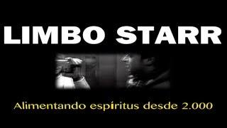 Limbo Starr: Alimentando espíritus desde 2000