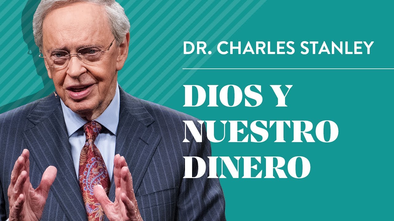 Dios y nuestro dinero – Dr. Charles Stanley