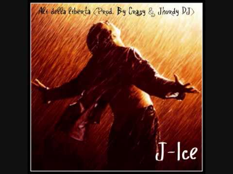 J-Ice - Ali della libertà (Prod. By Crazy & Jhordy DJ)
