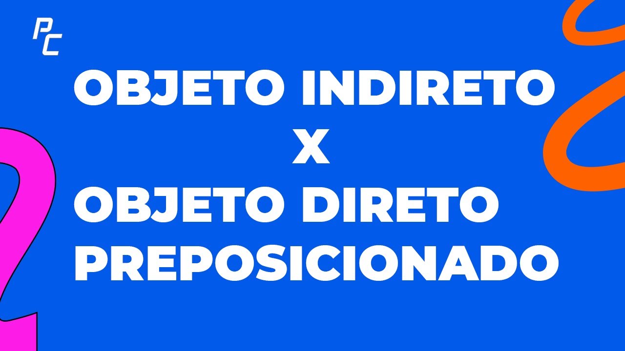 Objeto Indireto x Objeto direto Preposicionado