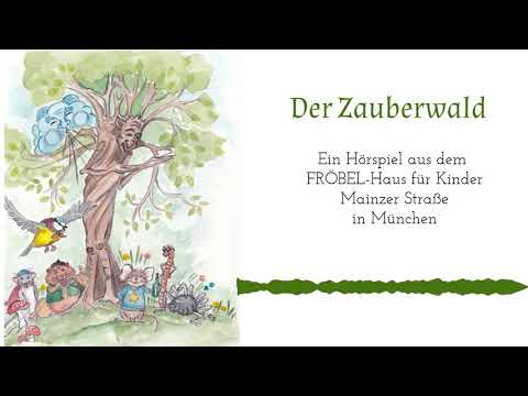 Der Zauberwald: ein Hörspiel aus dem FRÖBEL-Haus für Kinder Mainzer Straße