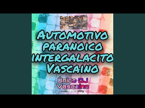 automotivo paranoico intergaláctico vascaíno