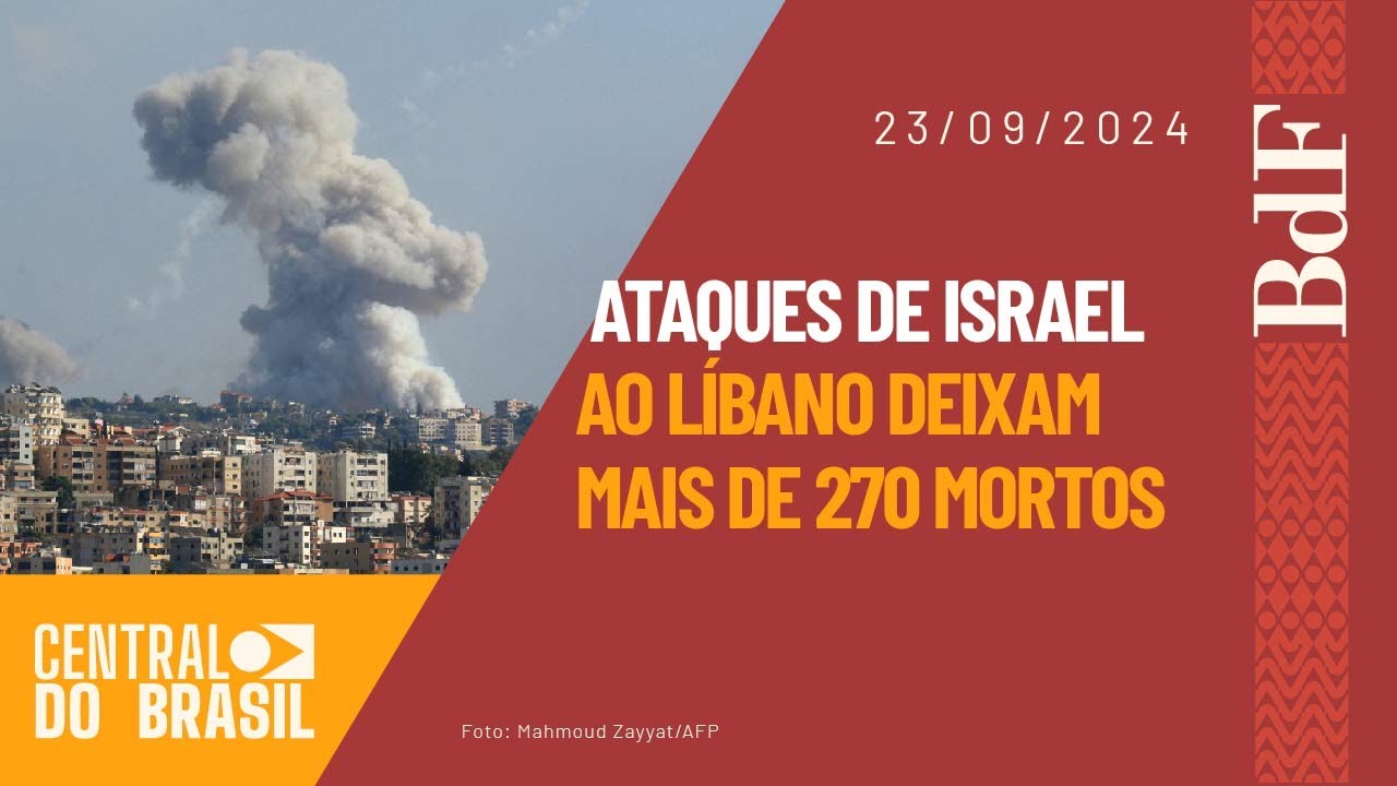 Ataques de Israel ao Líbano deixam mais de 270 mortos | Central do Brasil
