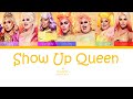 Rupaul's Drag Race AS6 - Show Up Queens - Color Coded Lyrics - {READ PIN}