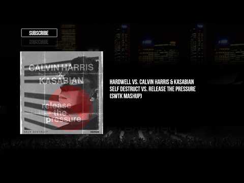 Hardwell vs. Calvin Harris & Kasabian - Release The Self Destruct Pressure (SWTK Mashup)