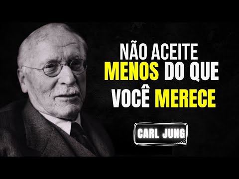 Valorize-se Você Merece Muito Mais do que Imagina não aceite menos do que você merece - Carl Jung