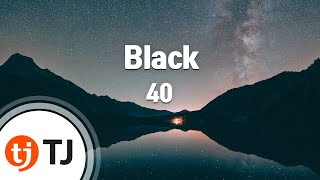 [TJ노래방] Black - 40(Feat.스윙스)() / TJ Karaoke