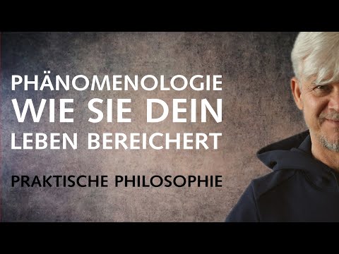 Phänomenologie – Was sie dir bringt und wie sie dein Leben bereichert