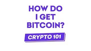 How Do I Get Bitcoin?